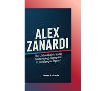 ALEX ZANARDI: The Unbreakable Spirit- From Racing Champion to Paralympic Legend