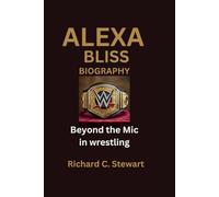 Alexa Bliss Biography: Beyond the Mic in wrestling