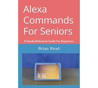 Alexa Commands For Seniors: A Handy Reference Guide For Beginners