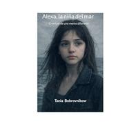 Alexa, la niña del mar: Crónicas de una mente diferente