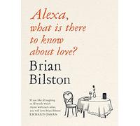 Alexa, What Is There to Know About Love?: A hilarious and moving poetry collection