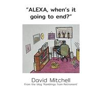 “ALEXA, when’s it going to end?”
