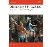 Alexander 334-323 BC: Conquest of the Persian Empire: No. 7 (Campaign)