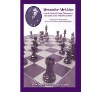 Alexander Alekhine: Fourth World Chess Champion: 4
