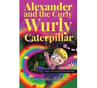 Alexander and the Curly Wurly Caterpillar (The Alexander Books): 1