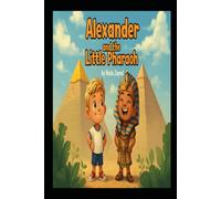 Alexander and the Little Pharaoh: An English Boy’s Adventure in the Land of the Pharaohs