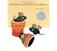 Alexander and the Wind-Up Mouse: (Reissue; Caldecott Honor Book)