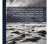 Alexander Armstrong A Personal Narrative of the Discovery of the North-West Passage Alexander Armstrong Multicolor