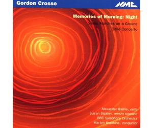 Alexander Baillie, Susan Bickley, BBC Symphony Orchestra, Martyn Brabbins - Gordon Crosse: Memories of Morning: Night