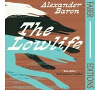 Alexander Baron The Lowlife (Faber Editions) : 'Terrific. Propulsive, funny and Alexander Baron Multicolor