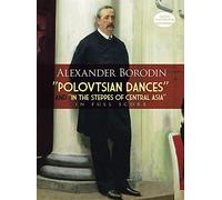Alexander Borodin 'Polovstian Dance'S And 'In The Steppes Of Central (Dover Orchestral Music Scores)