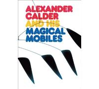 Alexander Calder and His Magical Mobiles