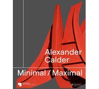 Alexander Calder : Minimal Maximal
