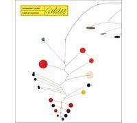 Alexander Calder. Radical Inventor