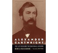 Alexander Cartwright: The Life behind the Baseball Legend