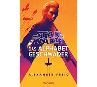 Alexander Freed Star Wars™ - Das Alphabet-Geschwader (Die Alphabet-G (Paperback)