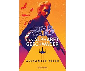 Alexander Freed Star Wars™ - Das Alphabet-Geschwader (Die Alphabet-G (Paperback)