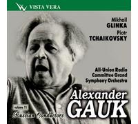 Alexander Gauk conducts Glinka & Tchaikovsky (Russian Conductors vol. 11)