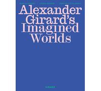 Alexander Girard’s Imagined Worlds