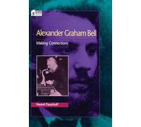 Alexander Graham Bell: Making Connections (Oxford Portraits in Science)