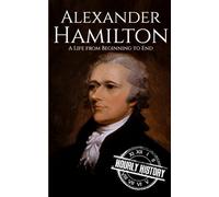 Alexander Hamilton: A Life from Beginning to End (Large Print Biography Books)
