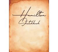 Alexander Hamilton Signature Sketchbook: for the history-loving artist