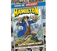 Alexander Hamilton: The Fighting Founding Father! (Show Me History!)