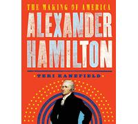 Alexander Hamilton: The Making of America: 1
