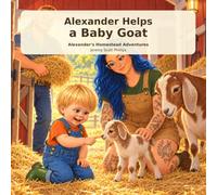 Alexander helps a baby goat: Alexander’s homestead adventures