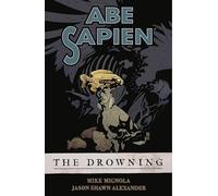 Alexander, Jason Shawn - Abe Sapien Volume 1: The Drowning