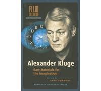 Alexander Kluge: Raw Materials for the Imagination (Film Culture in Transition)