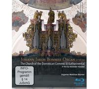 Alexander Koschel - Johann Jakob Bommer-Orgel - Die Kirche des Dominikanerinnen-Klosters St. Katharinental [Blu-ray]