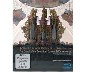 Alexander Koschel - Johann Jakob Bommer-Orgel - Die Kirche des Dominikanerinnen-Klosters St. Katharinental [Blu-ray]