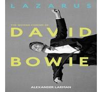 Alexander Larman Lazarus: The Second Coming of David Bowie Hardback Book Alexander Larman Multicolor
