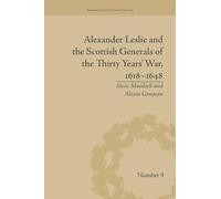 Alexander Leslie and the Scottish Generals of the Thirty Years' War, 1618-1648 (Warfare, Society and Culture)