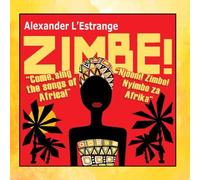 Alexander L'Estrange - Zimbe! - Come, Sing the Songs of Africa!
