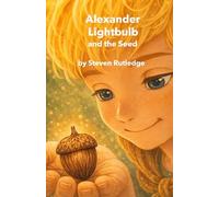 Alexander Lightbulb and the Seed: Book Four