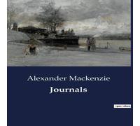 Alexander Mackenzie Journals Paperback Book Alexander Mackenzie Multicolor