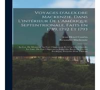 Alexander Mackenzie Voyages d' Mackenzie, dans l'interieur de l'Amerique in White Alexander Mackenzie White