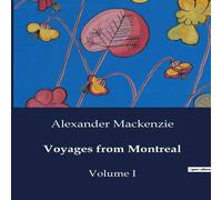 Alexander Mackenzie Voyages from Montreal:Explorations & Fur Trade in North America: Alexander Mackenzie Multicolor