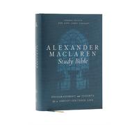 Alexander Maclaren Study Bible: Encouragement and Insights for a