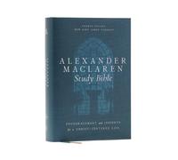 Alexander Maclaren Study Bible: Encouragement and Insights for a Christ-Centered