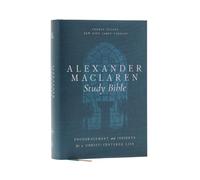 Alexander Maclaren Study Bible: Encouragement and Insights for a Christ-Centered