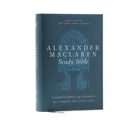 Alexander Maclaren Study Bible: Encouragement and Insights for a Christ-Centered
