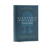Alexander Maclaren Study Bible: Encouragement and Insights for a Christ-Centered Life (NKJV, Hardcover, Comfort Print)