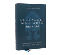 Alexander Maclaren Study Bible: Encouragement and Insights for a Christ-Centered Life (NKJV, Hardcover, Comfort Print): Encouragement and Insights for a Christ-centered Life, Nkjv, Comfort Print