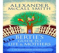Alexander McCall Smith Bertie's Guide to Life & Mothers Paperback Book Alexander McCall Smith Multicolor
