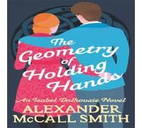 Alexander McCall Smith The Geometry of Holding Hands Paperback Book Alexander McCall Smith Multicolor