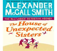 Alexander McCall Smith The House of Unexpected Sisters Paperback Book Alexander McCall Smith Multicolor