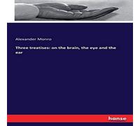 Alexander Monro Three treatises: on the brain, the eye & the ear Paperback Book Alexander Monro Multicolor